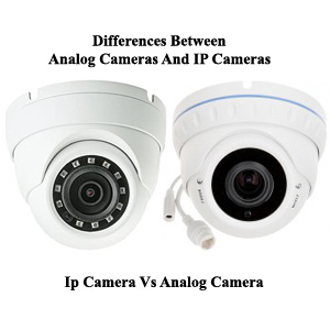 Ip-Camera-Vs-Analog-Camera-1 Choosing the Best Commercial Surveillance System for Your Business